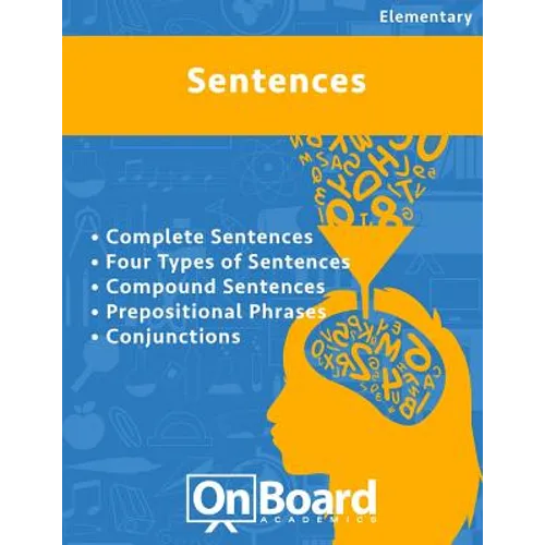 Sentences: Complete Sentences, Four Types of Sentences, Compound Sentences, Prepositional Phrases, Conjunctions