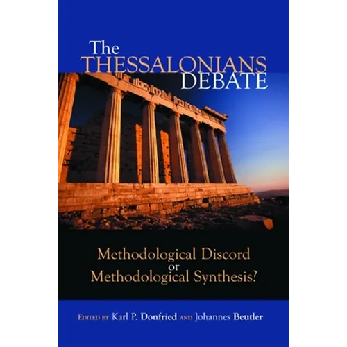 The Thessalonians Debate: Methodological Discord or Methodological Synthesis?