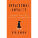 Irrational Loyalty: Building a Brand That Thrives in Turbulent Times