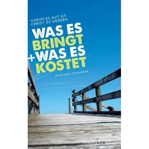 Warum Es Gut Ist, Christ Zu Werden: Was Es Bringt, Und Was Es Kostet
