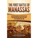 The First Battle of Manassas: A Captivating Guide to the First Battle of Bull Run That Took Place at the Start of the American Civil War