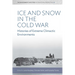 Ice and Snow in the Cold War: Histories of Extreme Climatic Environments
