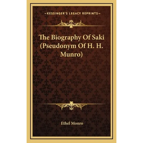 The Biography Of Saki (Pseudonym Of H. H. Munro)