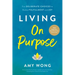 Living on Purpose: Five Deliberate Choices to Realize Fulfillment and Joy
