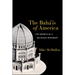 The Bahá'ís of America: The Growth of a Religious Movement