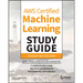 AWS Certified Machine Learning Study Guide: Specialty (Mls-C01) Exam