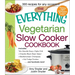The Everything Vegetarian Slow Cooker Cookbook: Includes Tofu Noodle Soup, Fajita Chili, Chipotle Black Bean Salad, Mediterranean Chickpeas, Hot Fudge