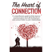 The Heart Of Connection: A Comprehensive guide to help improve communication and self development and connect better in your relationships