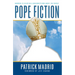 Pope Fiction: Answers to 30 Myths & Misconceptions about the Papacy