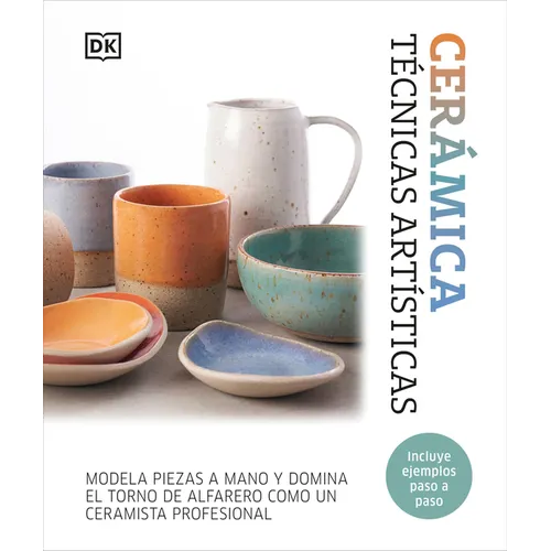 Cerámica. Técnicas Artísticas (Complete Pottery Techniques)