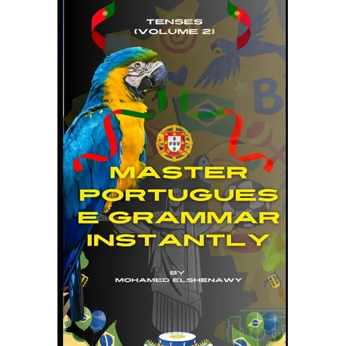 Master Portuguese Grammar Instantly: Tenses (Volume 2)