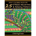 Adult Coloring Pages MIX: 25 Stress Relieving And Relaxing Patterns