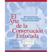El Arte de La Conversacion Enfocada: 100 Conversaciones Para Acceder y Optimizar La Sabiduria del Grupo En El Entorno Laboral