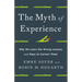 The Myth of Experience: Why We Learn the Wrong Lessons, and Ways to Correct Them