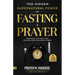 The Hidden Supernatural Power in Fasting and Prayer: Mastering the Habit That Releases God's Explosive Power