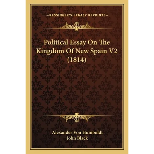 Political Essay On The Kingdom Of New Spain V2 (1814)