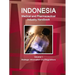 Indonesia Medical and Pharmaceutical Industry Handbook Volume 1 Strategic Information and Regulations