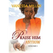 Praise Him Anyhow - Volume 1