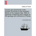 Travels and Adventures in the Persian Provinces on the Southern Banks of the Caspian Sea. with an Appendix Containing Short Notices on the Geology and