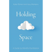 Holding Space: A Guide to Mindful Facilitation
