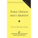 Public Opinion About Abortion (Aei and the Roper Center Studies in Public Opinion)