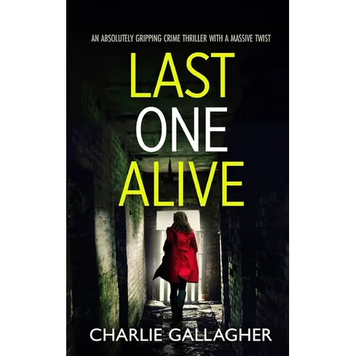 LAST ONE ALIVE an absolutely gripping crime thriller with a massive twist