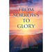 From Sorrows to Glory