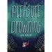 The Pleasure of Drowning