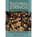 Teaching Strings in Today's Classroom: A Guide for Group Instruction