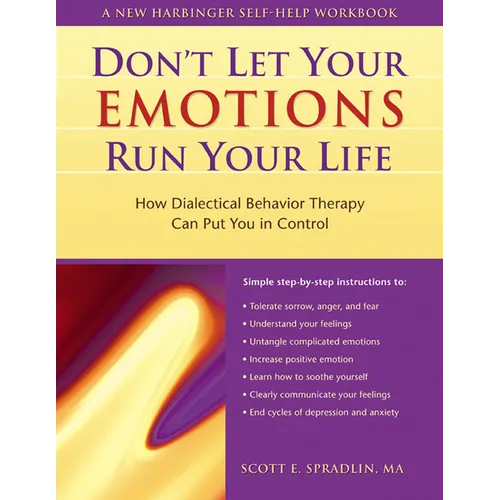 The Don't Let Your Emotions Run Your Life: How Dialectical Behavior Therapy Can Put You in Control