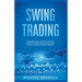 Swing Trading A Beginners And Advanced Guide For Effective Trading Tactics, Make More Money And Reach Financial Freedom