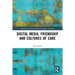 Digital Media, Friendship and Cultures of Care