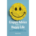 Crappy Advice for a Happy Life: 100 Simple Rules on How NOT to Live Happily Ever After