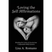 Loving The Self Affirmations: Breaking The Cycles of Codependent Unconscious Belief Systems