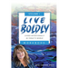 Live Boldly Workbook Episodes 1-15: Living Intentionally in Today's World