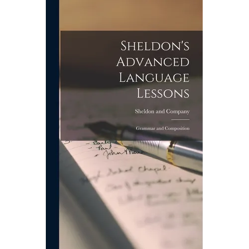 Sheldon's Advanced Language Lessons: Grammar and Composition