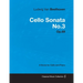 Ludwig Van Beethoven - Cello Sonata No. 3 - Op. 69 - A Score for Cello and Piano: With a Biography by Joseph Otten