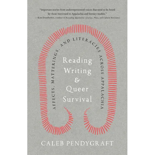 Reading, Writing, and Queer Survival: Affects, Matterings, and Literacies Across Appalachia