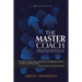 The Master Coach: Leading with Character, Building Connections, and Engaging in Extraordinary Conversations
