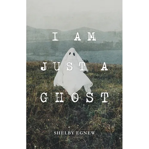 I Am Just A Ghost