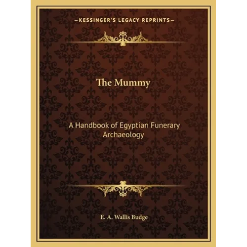 The Mummy: A Handbook of Egyptian Funerary Archaeology