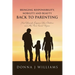 Bringing Responsibility, Nobility and Beauty Back to Parenting: Heal Yourself, Empower Your Children and Aim Them Toward Purpose