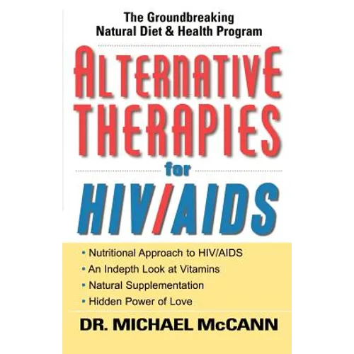 Alternative Therapies for HIV/AIDS: Unconventional Nutritional Strategies for HIV/AIDS