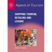 Shopping Tourism, Retailing and Leisure