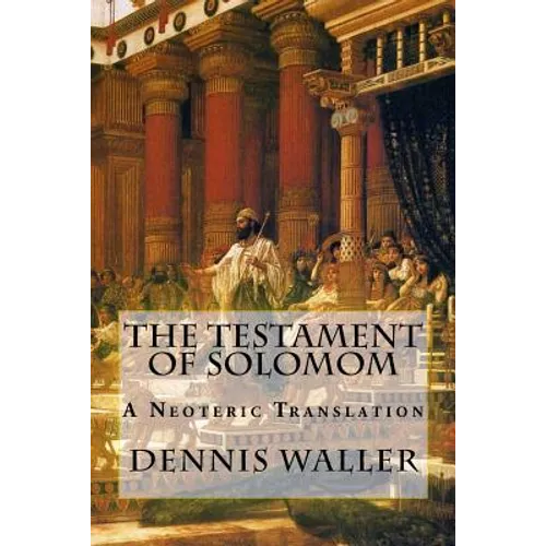 The Testament of Solomom: A Neoteric Translation