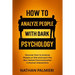 How To Analyze People with Dark Psychology: Discover How to Analyze People on Site and Learn the Non Verbal Communication in Human Interaction. Influe