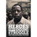 Heroes of the Ogoni Struggle: And the Invisible Victims