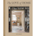 The Love of Home: Interiors for Beauty, Balance, and Belonging