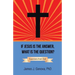 If Jesus Is the Answer, What Is the Question?: Questions from God