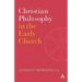 Christian Philosophy in the Early Church